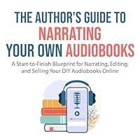 Algopix Similar Product 10 - The Authors Guide to Narrating Your