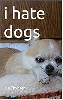 Algopix Similar Product 17 - i hate dogs Judging A Book By Its