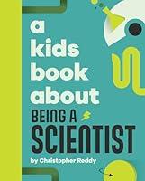 Algopix Similar Product 7 - A Kids Book About Being a Scientist