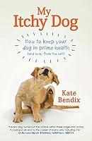 Algopix Similar Product 17 - My Itchy Dog How to Keep Your Dog in