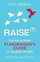 Algopix Similar Product 11 - RAISE IT The Reluctant Fundraisers