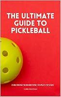 Algopix Similar Product 1 - The Ultimate Guide to Pickleball For