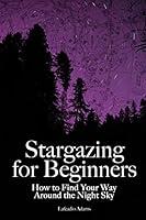Algopix Similar Product 5 - Stargazing for Beginners How to Find