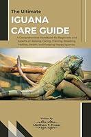 Algopix Similar Product 12 - THE ULTIMATE IGUANA CARE GUIDE A