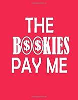 Algopix Similar Product 6 - The Bookies Pay Me Notebook Paperback