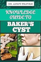 Algopix Similar Product 10 - KNOWLEDGE GUIDE TO BAKERS CYST 