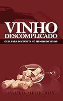 Algopix Similar Product 15 - VINHO DESCOMPLICADO GUIA PARA