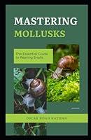 Algopix Similar Product 17 - Mastering Mollusks The Essential Guide