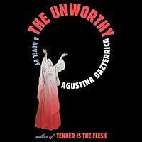 Algopix Similar Product 8 - The Unworthy: A Novel