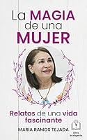 Algopix Similar Product 10 - La Magia de una Mujer Relatos de una
