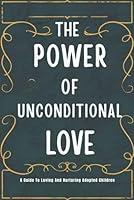 Algopix Similar Product 3 - The Power Of Unconditional Love A