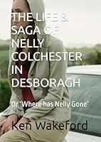 Algopix Similar Product 3 - THE LIFE  SAGA OF NELLY COLCHESTER IN