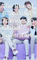 Algopix Similar Product 3 - The Rise of BTS From Trainees to