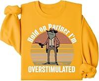 Algopix Similar Product 17 - Hold On Im Overstimulated Sweatshirt