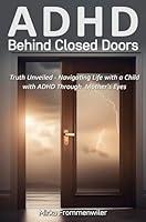 Algopix Similar Product 2 - ADHD Behind Closed Doors Truth