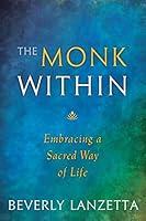 Algopix Similar Product 4 - The Monk Within Embracing a Sacred Way