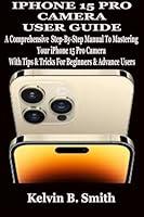 Algopix Similar Product 5 - IPHONE 15 PRO CAMERA USER GUIDE A