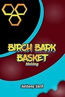 Algopix Similar Product 19 - Birch Bark Basket Making  A Practical