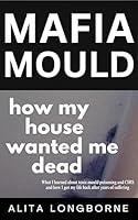 Algopix Similar Product 6 - Mafia Mould: How My House Wanted Me Dead