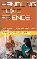 Algopix Similar Product 12 - HANDLING TOXIC FRIENDS Some Signs and