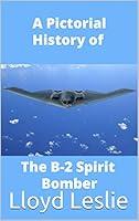 Algopix Similar Product 7 - The B2 Spirit Bomber A Pictorial