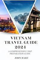 Algopix Similar Product 7 - VIETNAM TRAVEL GUIDE 2024 A