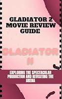 Algopix Similar Product 18 - Gladiator 2 Movie Review Guide