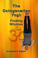 Algopix Similar Product 7 - The Octogenarian Yogi: Finding Wisdom