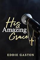 Algopix Similar Product 8 - His Amazing Grace A heartwarming