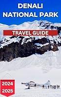 Algopix Similar Product 13 - Denali National Park Travel Guide