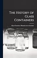 Algopix Similar Product 16 - The History of Glass Containers