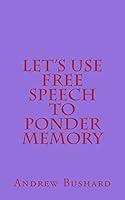 Algopix Similar Product 16 - Let's Use Free Speech to Ponder Memory