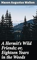 Algopix Similar Product 2 - A Hermits Wild Friends or Eighteen