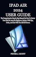 Algopix Similar Product 15 - IPAD AIR 2024 USER GUIDE The