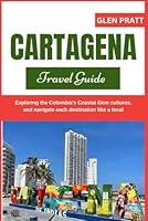 Algopix Similar Product 19 - CARTAGENA TRAVEL GUIDE Exploring the