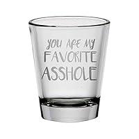 Algopix Similar Product 14 - You Are My Favorite Asshole Shot Glass