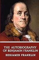 Algopix Similar Product 10 - The Autobiography of Benjamin Franklin