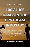 Algopix Similar Product 8 - 100 AI USE CASES IN THE UPSTREAM