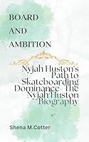 Algopix Similar Product 5 - BOARD AND AMBITION  Nyjah Hustons