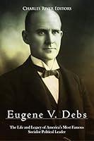 Algopix Similar Product 11 - Eugene V Debs The Life and Legacy of