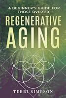 Algopix Similar Product 5 - Regenerative Aging A Beginners Guide