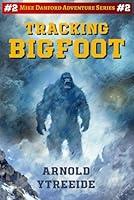 Algopix Similar Product 3 - Tracking Bigfoot Mike Danford