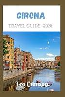 Algopix Similar Product 19 - GIRONA TRAVEL GUIDE 2024 Girona