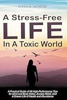Algopix Similar Product 12 - A StressFree Life In A Toxic World A