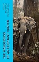 Algopix Similar Product 7 - The Wanderings of an Elephant Hunter