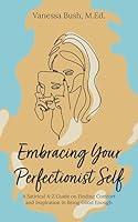 Algopix Similar Product 19 - Embracing your Perfectionist Self A