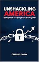 Algopix Similar Product 15 - Unshackling America 100 Regulations to