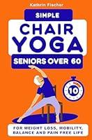 Algopix Similar Product 4 - Simple Chair Yoga for Seniors Over 60