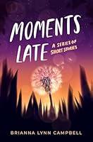 Algopix Similar Product 8 - Moments Late: A Series of Short Stories