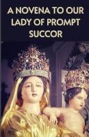 Algopix Similar Product 2 - A Novena To Our Lady Of Prompt Succor